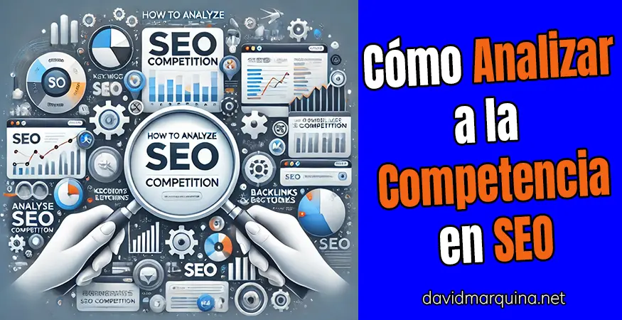 Cómo analizar la competencia en SEO: Guía completa para principiantes