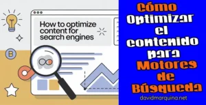 Cómo optimizar el contenido para motores de búsqueda: guía completa de técnicas SEO para mejorar el posicionamiento web y atraer más tráfico